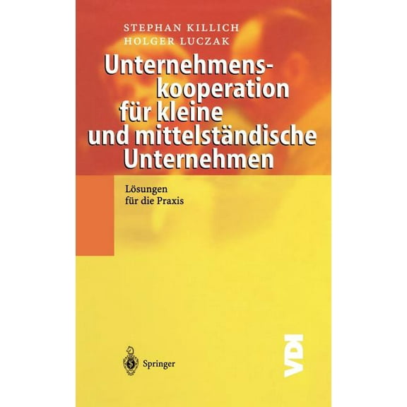 VDI-Buch Unternehmenskooperation FÃ¼r Kleine Und MittelstÃ¤ndische Unternehmen: LÃ¶sungen FÃ¼r Die PRAXIS, (Hardcover)