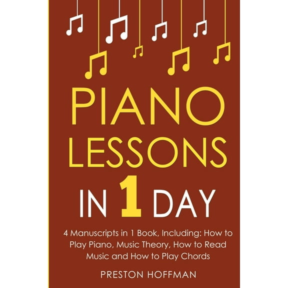 Music Piano Lessons: In 1 Day - Bundle - The Only 4 Books You Need to Learn How to Play Piano Music, Piano Chords and Piano Ex, Book 28, (Paperback)