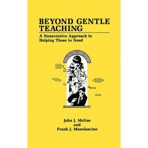 Beyond Gentle Teaching: A Nonaversive Approach to Helping Those in Need, (Hardcover)