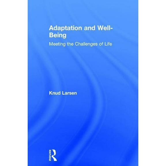 Adaptation and Well-Being: Meeting the Challenges of Life, (Hardcover)