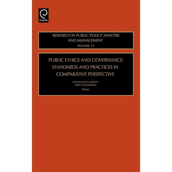 Research in Public Policy Analysis and M Public Ethics and Governance: Standards and Practices in Comparative Perspective, Book 14, (Hardcover)