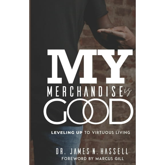 My Merchandise is Good: Leveling Up to Virtuous Living (Paperback)