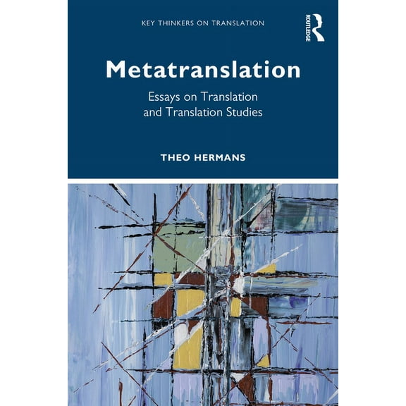 Key Thinkers on Translation Metatranslation: Essays on Translation and Translation Studies, (Paperback)