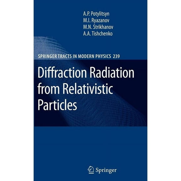 Springer Tracts in Modern Physics Diffraction Radiation from Relativistic Particles, Book 239, (Hardcover)
