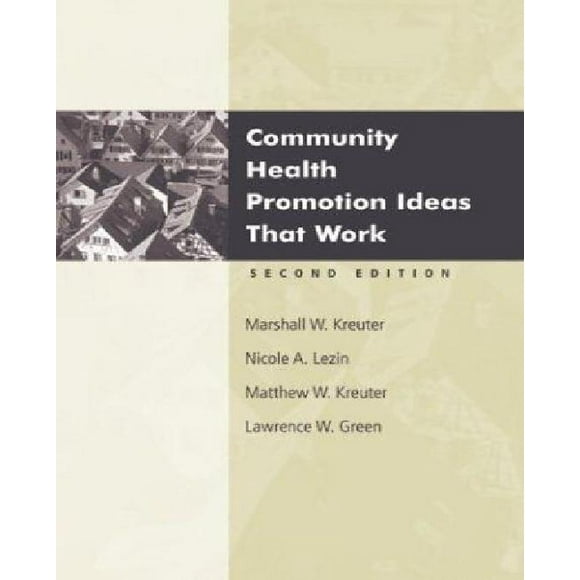 Community Health Promotion Ideas That Work By Kreuter, Marshall W./ Lezin, Micole A./ Kreuter, Matthew W./ Green, Lawrence W.