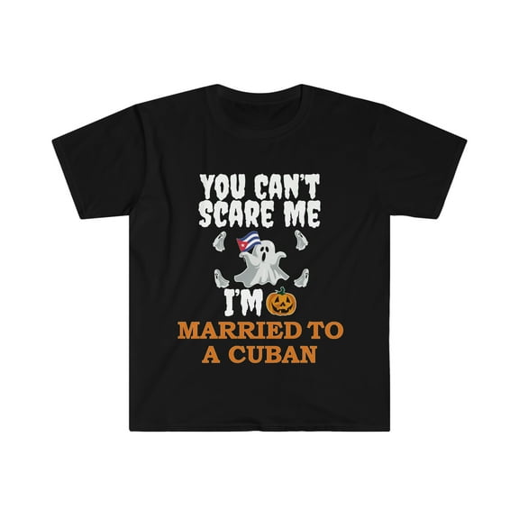 Can't scare me I'm Married to a Cuban Unisex T-shirt S-3XL Halloween Cuba