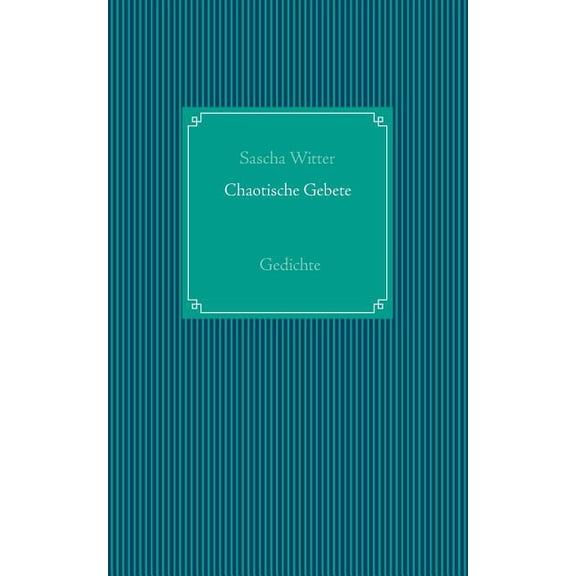 Chaotische Gebete: Gedichte, (Paperback)