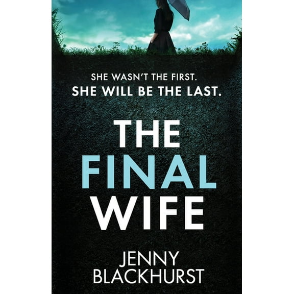 The Final Wife: An unputdownable psychological thriller with breathtaking twists, (Paperback)