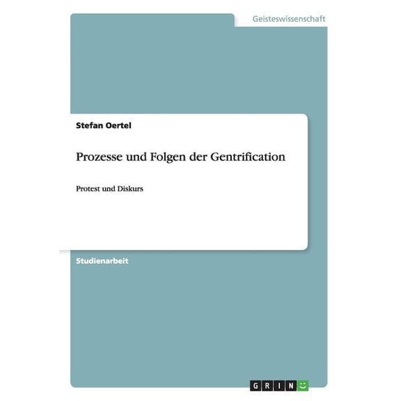 Prozesse und Folgen der Gentrification : Protest und Diskurs (Paperback)