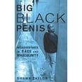 thumbnail image 1 of Big Black Penis: Misadventures in Race and Masculinity, 1 of 3