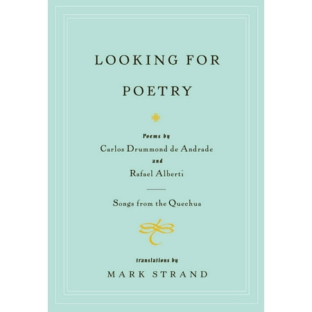 Looking for Poetry : Poems by Carlos Drummond de Andrade and Rafael Alberti and Songs from the