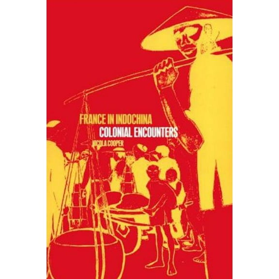 France in Indochina: Colonial Encounters, (Paperback)