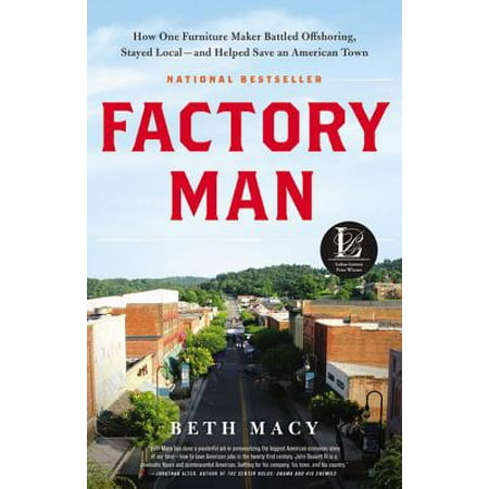 Factory Man : How One Furniture Maker Battled Offshoring, Stayed Local - and Helped Save an American (Best Towns To Live In America 2019)
