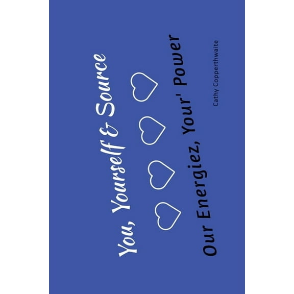 You, Yourself & Source Our Energiez, Your Power, Your Purpose, (Paperback)