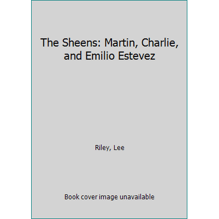 The Sheens: Martin, Charlie, and Emilio Estevez (Hardcover - Used) 031203427X 9780312034276