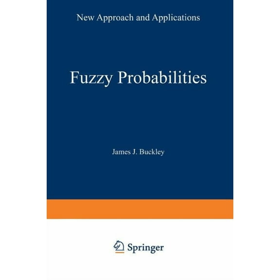 Studies in Fuzziness and Soft Computing Fuzzy Probabilities: New Approach and Applications, Book 115, (Paperback)