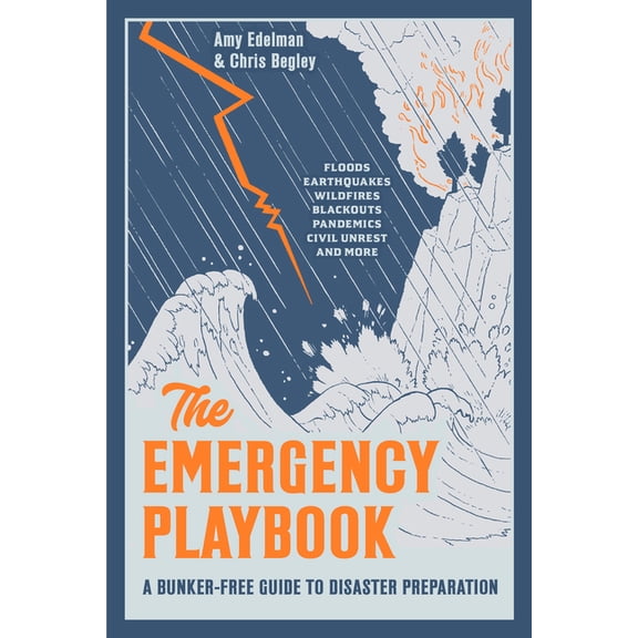 The Emergency Playbook: A Bunker-Free Guide to Disaster Preparation, (Paperback)