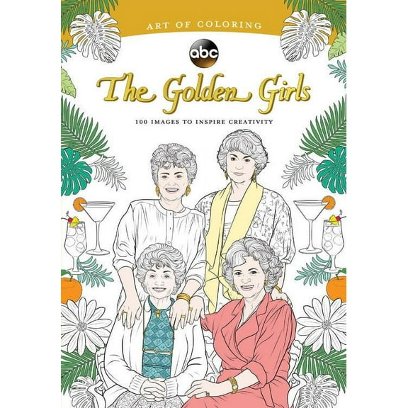 Art of Coloring: Golden Girls: 100 Images to Inspire Creativity