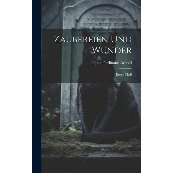 Zaubereien und Wunder: Erster Theil (Hardcover)
