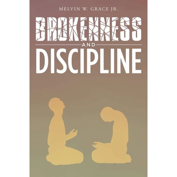Brokenness and Discipline, (Paperback)