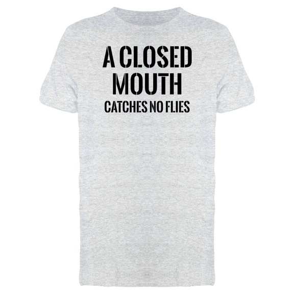 Closed Mouth Catches No Flies Tee Men's -Image by Shutterstock