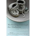 thumbnail image 1 of Pre-Owned Mothering Through the Darkness: Women Open Up about the Postpartum Experience (Paperback) 1631528041 9781631528040, 1 of 1