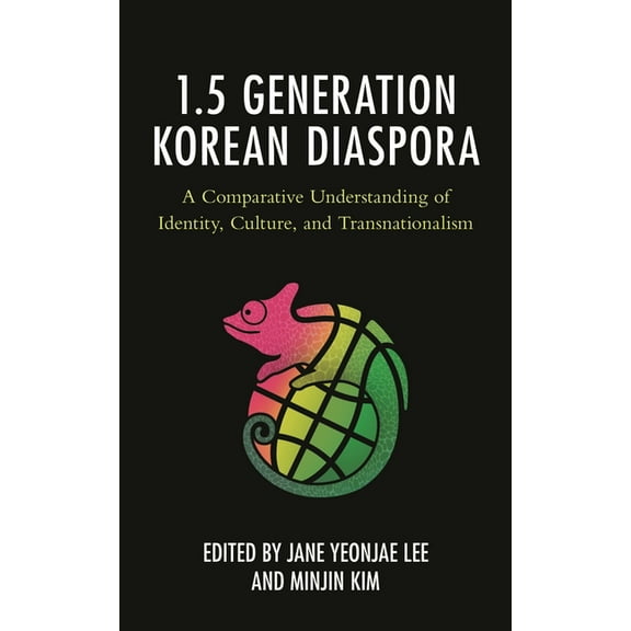 Korean Communities Across the World The 1.5 Generation Korean Diaspora: A Comparative Understanding of Identity, Culture, and Transnationalism, (Paperback)