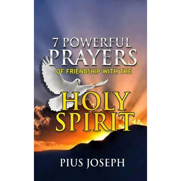 7 Powerful Prayers of Friendship with the Holy Spirit