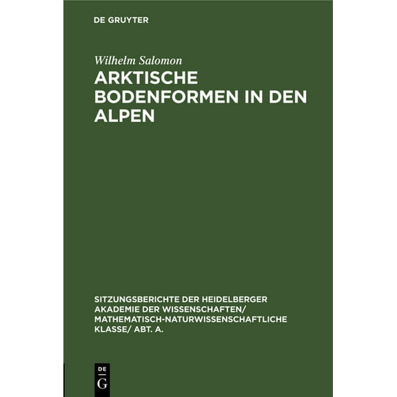 Sitzungsberichte Der Heidelberger Akadem Arktische Bodenformen in Den Alpen, Book 1929, (Hardcover)