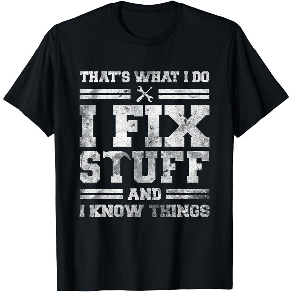 That's What I Do I Fix Stuff And I Know Things Funny Saying Short Sleeve T-Shirt Black 4X-Large