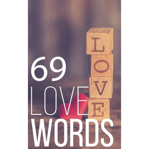 69 love words: - to describe your beloved one - (Paperback)