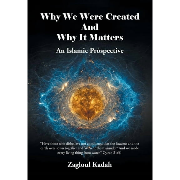 Why We Were Created And Why It Matters: An Islamic Prospective, (Hardcover)
