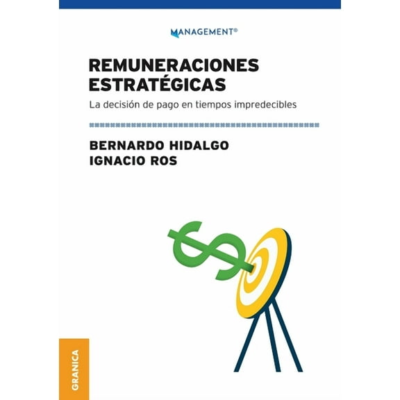 Remuneraciones Estratégicas: La Decisión De Pago En Tiempos Impredecibles (Paperback)