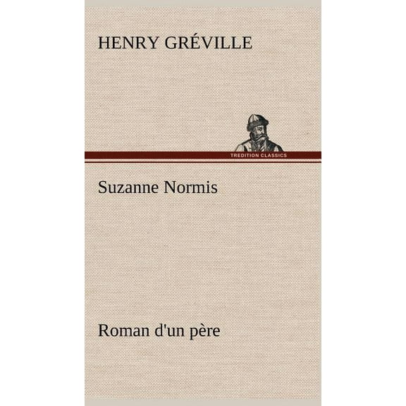 Suzanne Normis Roman d'un père (Hardcover)