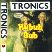 Tronics - What's the Hubub Bub - Rock - CD