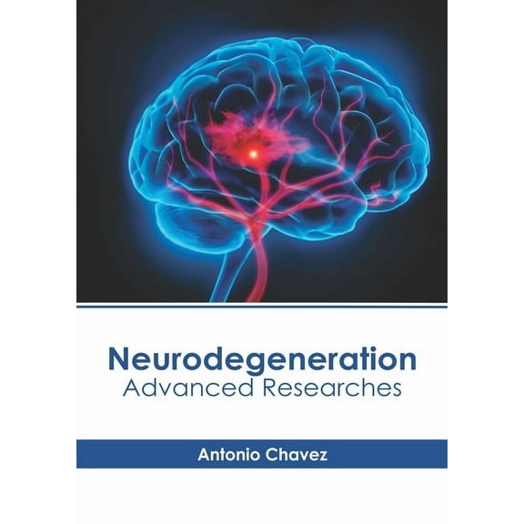Neurodegeneration: Advanced Researches, (Hardcover)