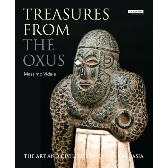 Treasures from the Oxus: The Art and Civilization of Central Asia (Hardcover)