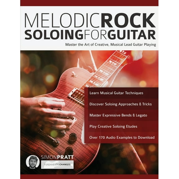 Rock Guitar Soloing: Melodic Rock Soloing For Guitar: Master the Art of Creative, Musical Lead Guitar Playing (Paperback)