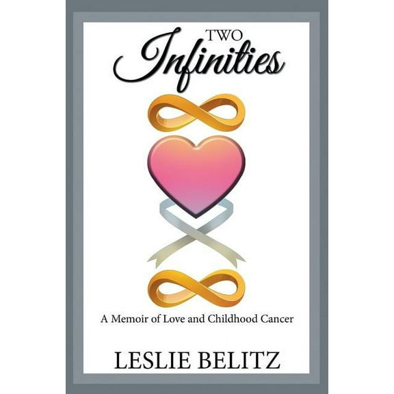 Two Infinities: A Memoir of Love and Childhood Cancer (Paperback)
