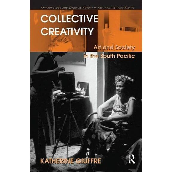 Anthropology and Cultural History in Asi Collective Creativity: Art and Society in the South Pacific, (Paperback)