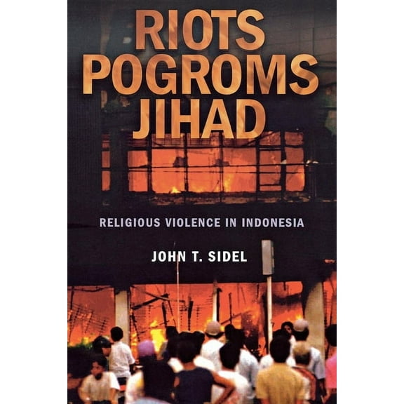 Riots, Pogroms, Jihad: Religious Violence in Indonesia, (Paperback)