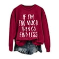 thumbnail image 4 of Clearance Items Women'S Sweatshirts If I'm Too Much Then Go Find Less Women's Letter Print Crew Neck Long Sleeve Sweatshirt, 4 of 4