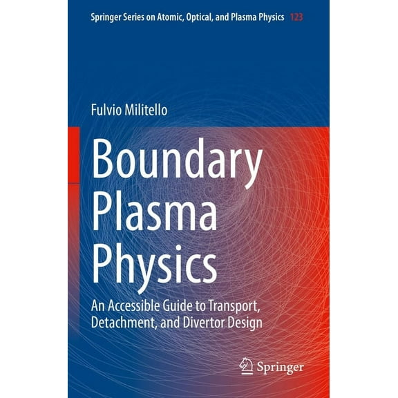 Springer Atomic, Optical, and Plasma Phy Boundary Plasma Physics: An Accessible Guide to Transport, Detachment, and Divertor Design, Book 123, (Paperback)