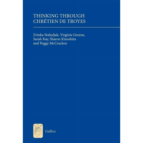 Gallica Thinking Through Chrétien de Troyes, Book 19, (Hardcover)
