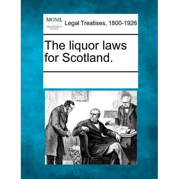 The Liquor Laws for Scotland. Paperback