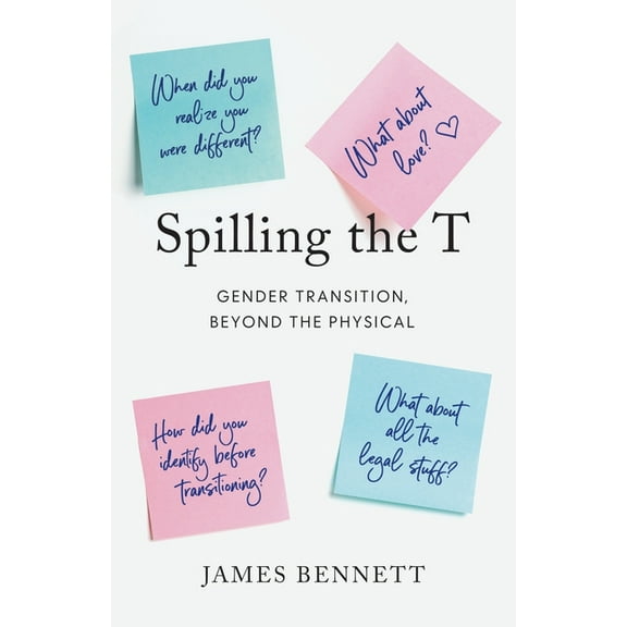 Spilling the T: Gender Transition, Beyond the Physical, (Paperback)