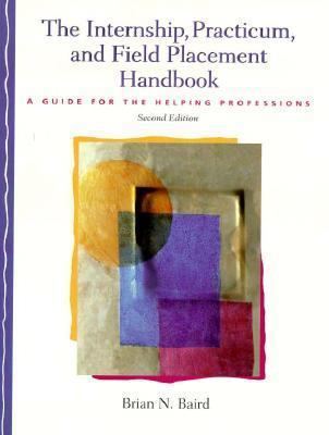 Pre-Owned The Internship, Practicum, and Field Placement Handbook: A Guide for the Helping Professions (2nd Edition) (Paperback) 0139239626 9780139239625