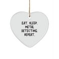 thumbnail image 1 of Eat. Sleep. Metal Detecting. Repeat. Heart Ornament, Metal Detecting , Unique Gifts for Metal Detecting, 1 of 1