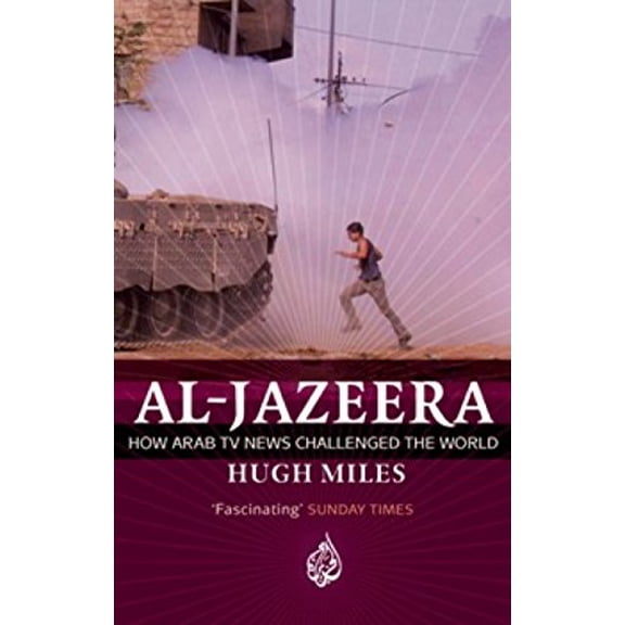 Pre-Owned Al Jazeera: How Arab TV News Challenged the World (Paperback) by Hugh Miles