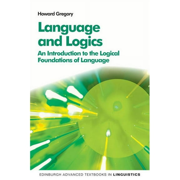 Edinburgh Advanced Textbooks in Linguistics: Language and Logics: An Introduction to the Logical Foundations of Language (Paperback)